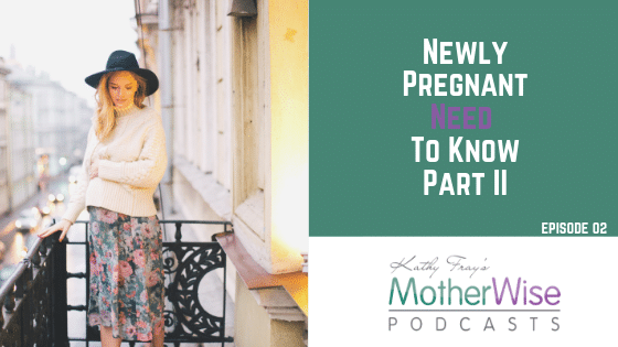 Episode 02: NEWLY PREGNANT NEED-TO-KNOWs Part-II