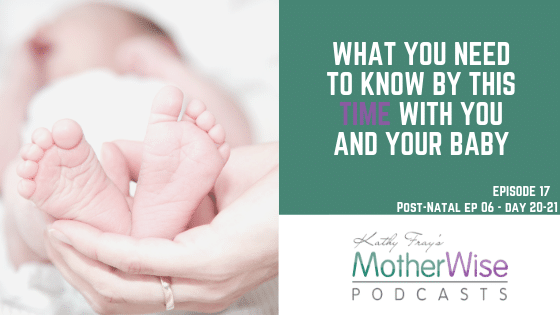 Episode 17: POST-NATAL EP 06 - DAY20-21 WHAT YOU NEED TO KNOW BY THIS TIME WITH YOU AND YOUR BABY